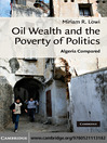 Oil Wealth and the Poverty of Politics (eBook): Algeria Compared